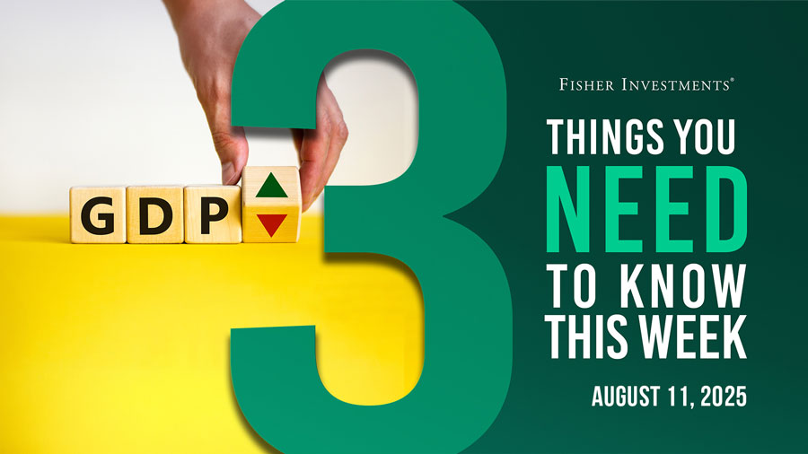3 Things You Need to Know This Week | US Inflation, Q2 GDP, US Consumer Update (Aug. 11, 2025)