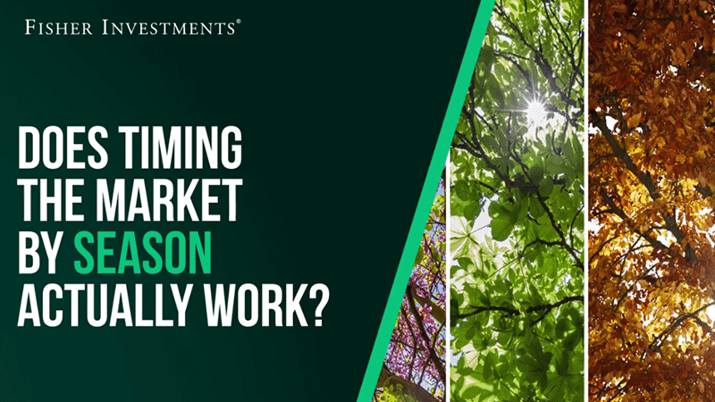 Fisher Investments Explains | Does Timing the Market by Season Actually Work?