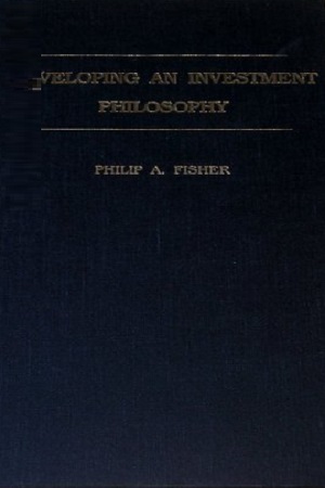 Developing and Investment Philosophy: Philips A. Fisher