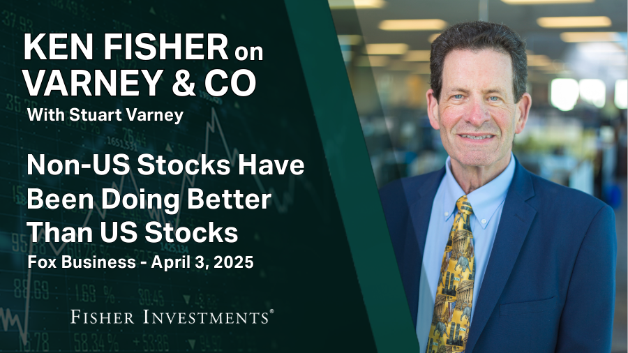 Non-US stocks have been doing better than US stocks: Ken Fisher
